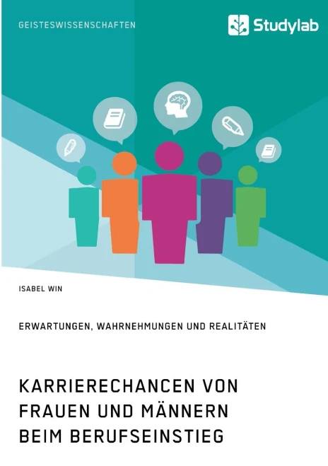 Karrierechancen von Frauen und Männern beim Berufseinstieg. Erwartungen, Wahrnehmungen und Realitäten (German Edition)