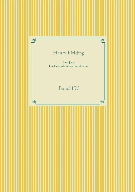 Tom Jones - Die Geschichte eines Findelkindes: Band 156 (German Edition)