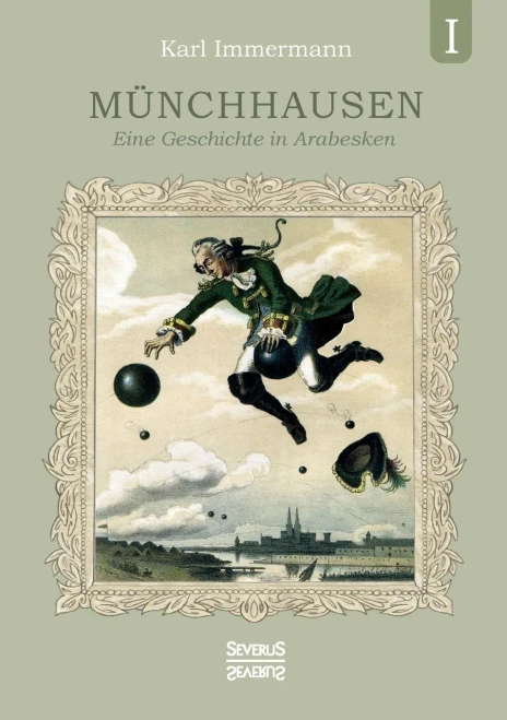 Münchhausen. Band 1: Eine Geschichte in Arabesken (German Edition)