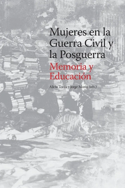 Mujeres en la Guerra Civil y la Posguerra. Memoria y Educación (Spanish Edition)