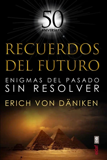 Recuerdos del futuro: Enigmas del pasado sin resolver (Spanish Edition)