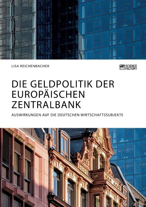 Die Geldpolitik der Europäischen Zentralbank. Auswirkungen auf die deutschen Wirtschaftssubjekte (German Edition)