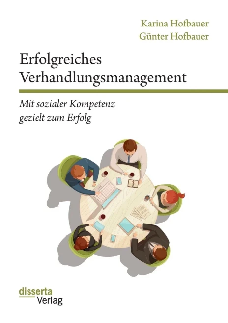 Erfolgreiches Verhandlungsmanagement: Mit sozialer Kompetenz gezielt zum Erfolg (German Edition)