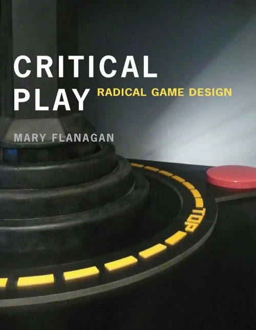 Critical Play: Radical Game Design (The MIT Press)