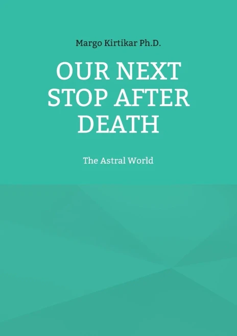 Our Next Stop After Death: The Astral World