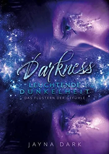 Darkness - Leuchtende Dunkelheit: Das Flüstern der Gefühle (German Edition)