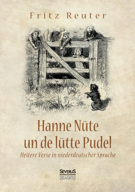 Hanne Nüte un de lütte Pudel: Heitere Verse in niederdeutscher Sprache (German Edition)