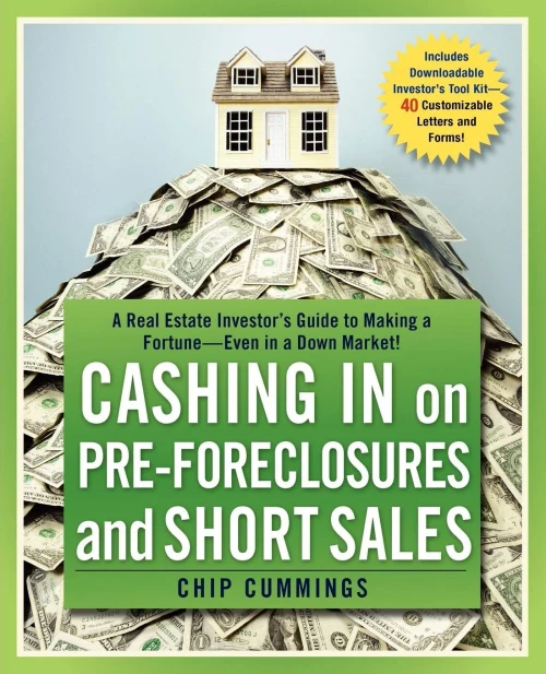 Cashing in on Pre-foreclosures and Short Sales: A Real Estate Investor's Guide to Making a Fortune Even in a Down Market