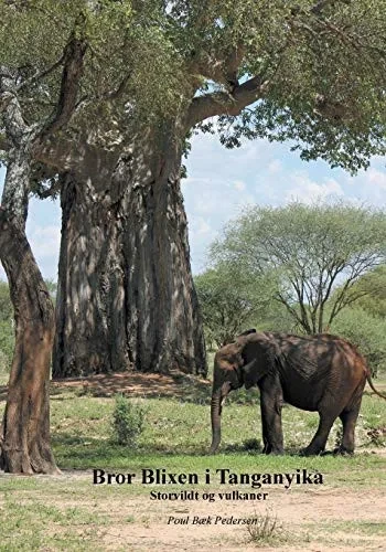 Bror Blixen i Tanganyika: Storvildt og vulkaner (Danish Edition)