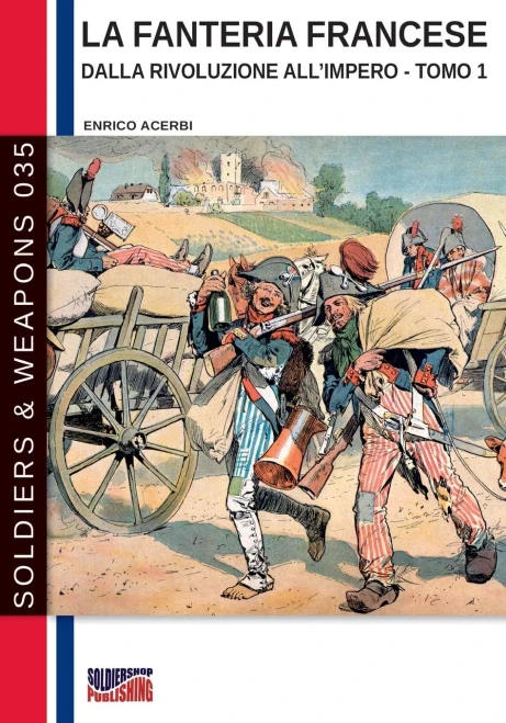 La fanteria francese dalla Rivoluzione allImpero  Tomo 1 (Soldiers & Weapons) (Italian Edition)