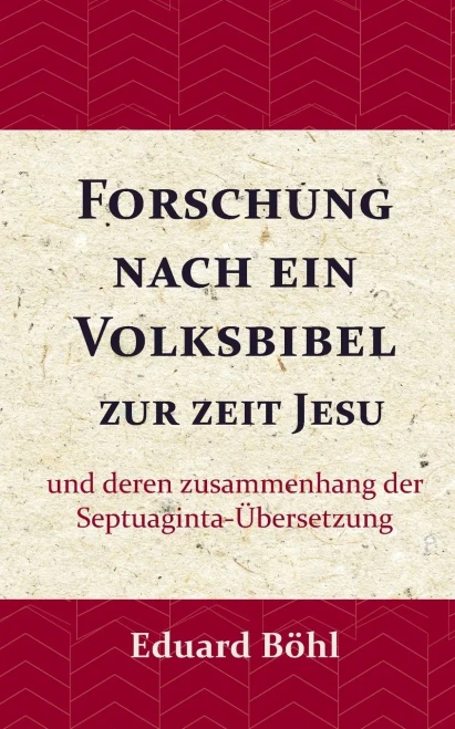 Forschung nach ein Volksbibel zur zeit Jesu: und deren zusammenhang der Septuaginta-Übersetzung (German Edition)