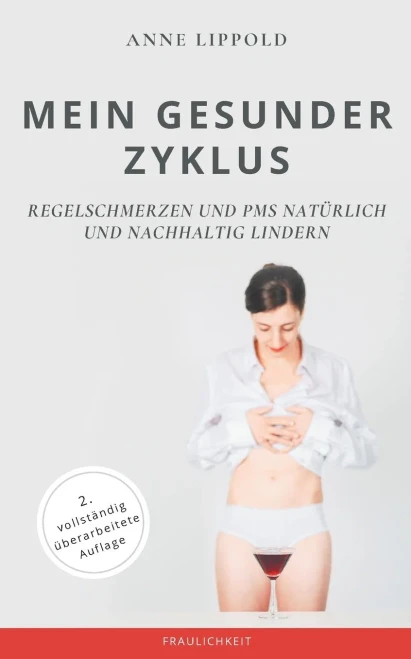Mein gesunder Zyklus: Regelschmerzen und PMS natürlich und nachhaltig lindern (German Edition)