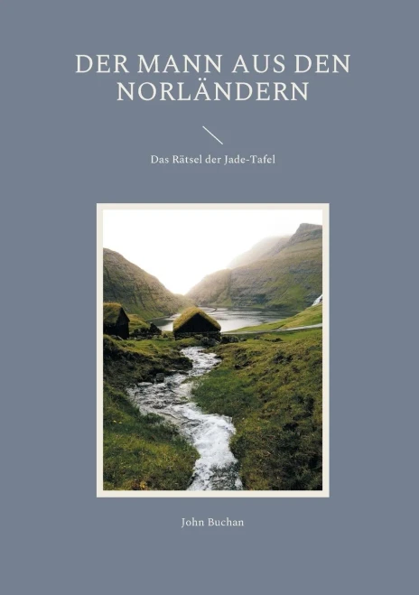 Der Mann aus den Norländern: Das Rätsel der Jade-Tafel (German Edition)