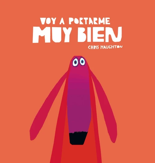 Voy a portarme muy bien (Spanish Edition)
