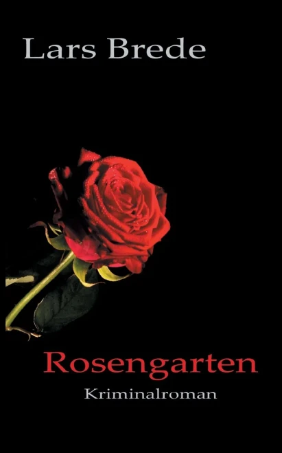 Rosengarten: Kriminalroman (German Edition)