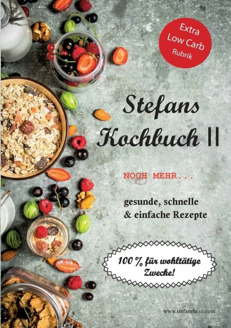 Stefans Kochbuch II: Noch mehr...Gesunde, schnelle & einfache Rezepte (German Edition)