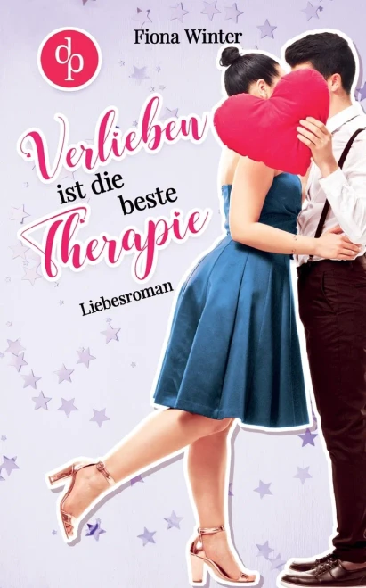 Verlieben ist die beste Therapie (German Edition)