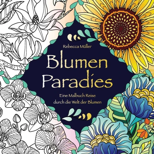 Blumen Paradies: Eine Malbuch Reise durch die Welt der Blumen (German Edition)