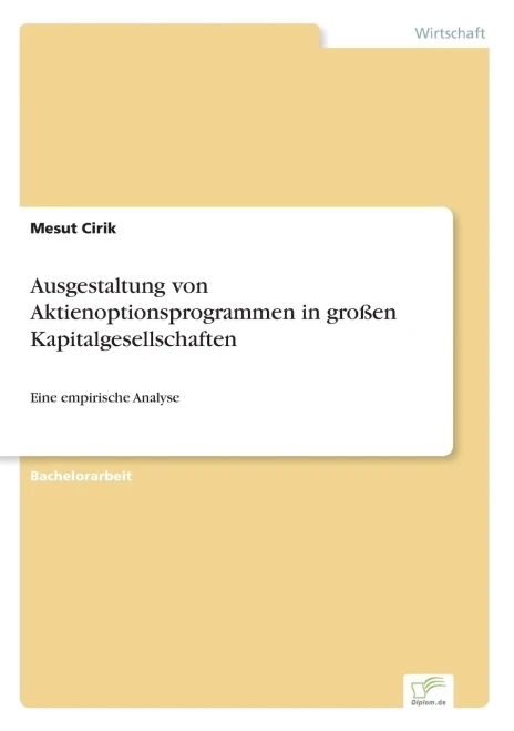 Ausgestaltung von Aktienoptionsprogrammen in großen Kapitalgesellschaften: Eine empirische Analyse (German Edition)