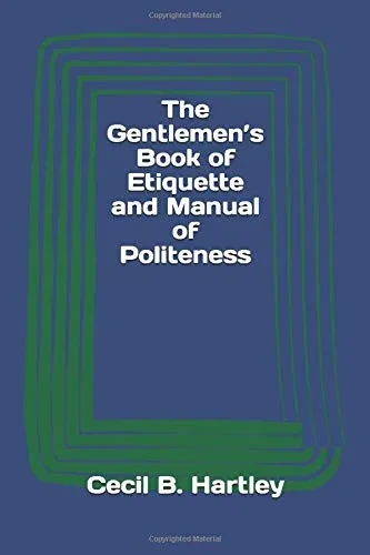 The Gentlemens Book of Etiquette and Manual of Politeness