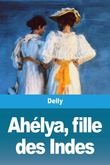 Ahélya, fille des Indes (French Edition)