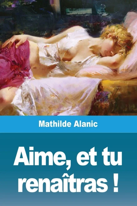 Aime, et tu renaîtras ! (French Edition)