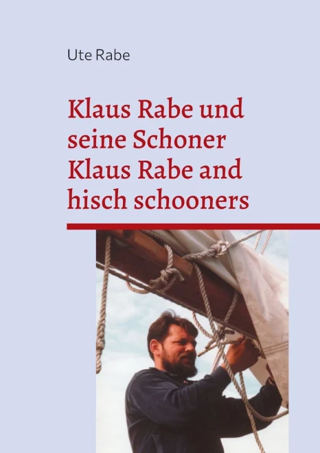 Klaus Rabe und seine Schoner: Klaus Rabe and his schooners (German Edition)