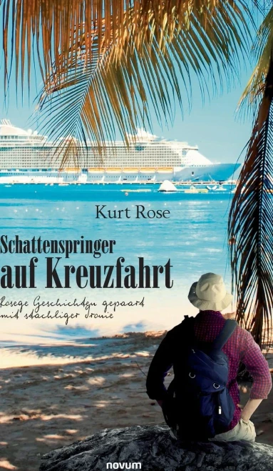 Schattenspringer auf Kreuzfahrt: Rosege Geschichten gepaart mit stachliger Ironie (German Edition)
