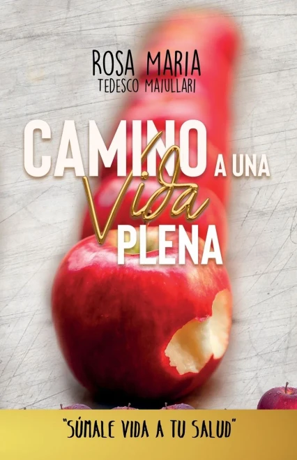 CAMINO A UNA VIDA PLENA: SUMALE VIDA A TU SALUD (Spanish Edition)