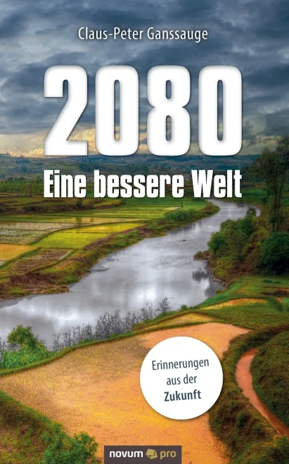 2080 - Eine bessere Welt: Erinnerungen aus der Zukunft (German Edition)