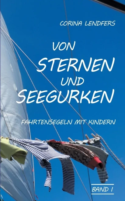 Von Sternen und Seegurken: Fahrtensegeln mit Kindern (German Edition)