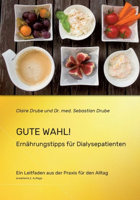 Gute Wahl!: Ernährungstipps für Dialysepatienten (German Edition)