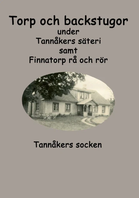 Torp och backstugor under Tannåkers säteri: Tannåkers socken (Swedish Edition)