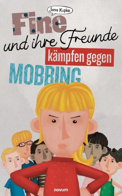 Fine und ihre Freunde kämpfen gegen Mobbing (German Edition)