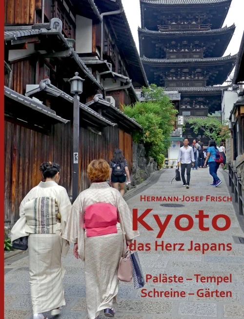 Kyoto das Herz Japans: Paläste, Tempel, Schreine, Gärten (German Edition)