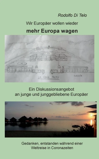 Wir Europäer wollen wieder mehr Europa wagen: Ein Diskussionsangebot an junge und junggebliebene Europäer (German Edition)