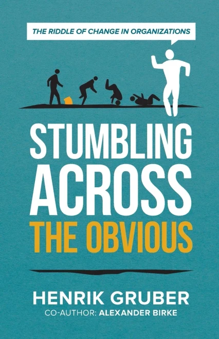 Stumbling across the obvious: The riddle of change in organizations