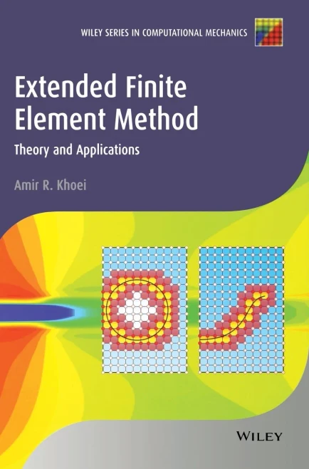 Extended Finite Element Method: Theory and Applications (Wiley Series in Computational Mechanics)