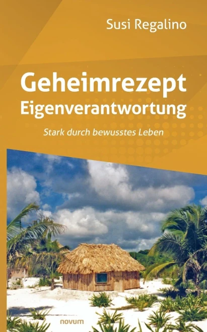 Geheimrezept Eigenverantwortung: Stark durch bewusstes Leben (German Edition)