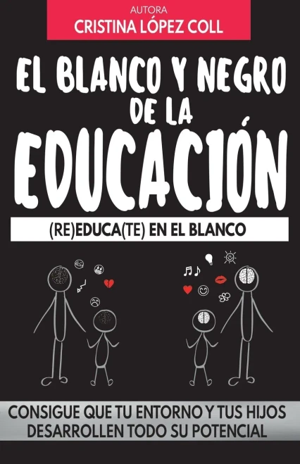 El blanco y negro de la educación: (RE)EDUCA(TE) EN EL BLANCO (Spanish Edition)