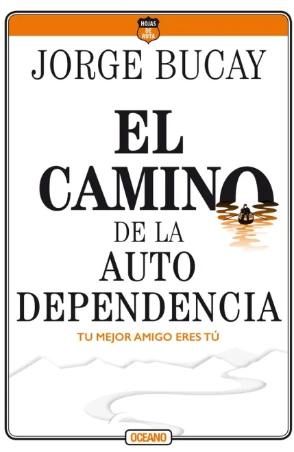 El camino de la autodependencia: Tu mejor amigo eres tú (Spanish Edition)