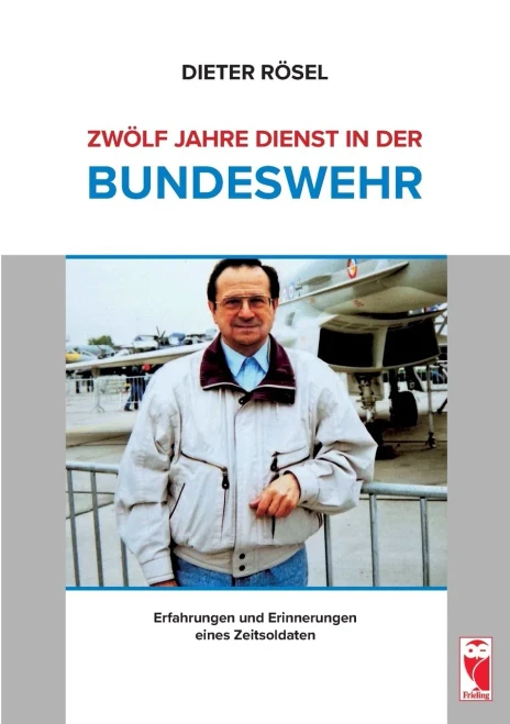 Zwölf Jahre Dienst in der Bundeswehr: Erfahrungen und Erinnerungen eines Zeitsoldaten (German Edition)