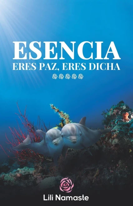 Esencia: Eres Paz, eres Dicha (Spanish Edition)