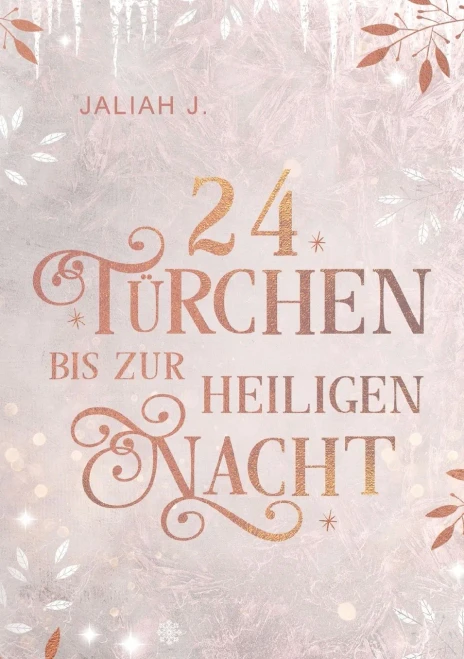 24 Türchen bis zur Heiligen Nacht: 24 Kurzgeschichten zu den Büchern von Jaliah J. (German Edition)