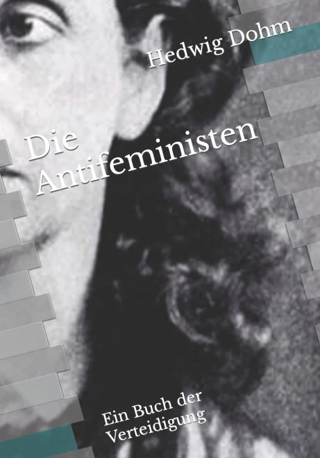 Die Antifeministen: Ein Buch der Verteidigung (German Edition)
