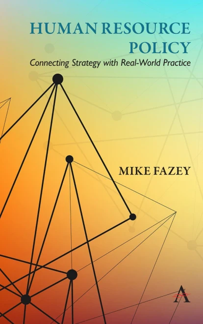 Human Resource Policy: Connecting Strategy With Real-World Practice