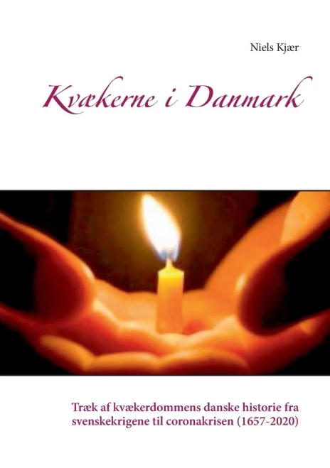 Kvækerne i Danmark: Træk af kvækerdommens danske historie fra svenskekrigene til coronakrisen (1657-2020) (Danish Edition)