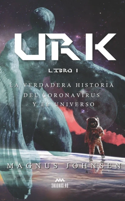 URK: Libro 1: La Verdadera Historia del Coronavirus y el Universo (Spanish Edition)