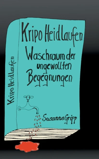 Kripo Heidlaufen 1: Waschraum der ungewollten Begegnungen (German Edition)