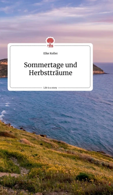 Sommertage und Herbstträume. Life is a Story - story.one (German Edition)